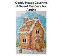 Candy House Coloring: A Sweet Fantasy for Adults