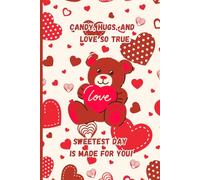 Candy, Hugs, and Love So True; Sweetest Day is Made for You: A Thoughtful Gift for Sweetest Day; A Heartfelt Journal Keepsake for Sweetest Day Reflections and Love Notes