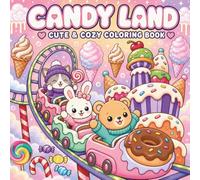 Candy Land Cute & Cozy Coloring Book: 55 Whimsical Coloring Pages, Stress Relief & Cozy Delights | For Kids & Adults