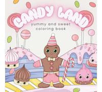 Candy land: Yummy and sweet coloring book