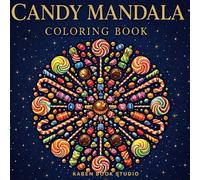 CANDY MANDALA COLORING BOOK: 50 Sweet and Relaxing Mandalas Inspired by Candies and Treats