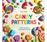 Candy Patterns: Easy and Bold Coloring Book for Adults and Kids, Stress Relief Sweet Treats Coloring Designs, Simple and Big Designs for Relaxation Featuring Candy Pattern (Bold & Easy Coloring)