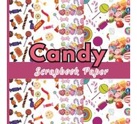 Candy Scrapbook Paper: 5 Colorful and Sweet Craft Paper Pad Designs for Scrapbooking