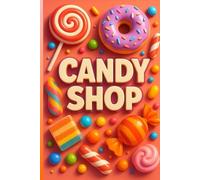 CANDY SHOP: Fun & Colorful Candy-Themed Journal for Kids, Teens, and Sweet Lovers - 82 Lined Pages