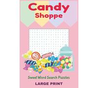 Candy Shoppe: Sweet Word Search Puzzles | Large Print | 6x9 | Solutions Included