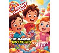 Candy World: The Magical Adventures Coloring Book: Super Cute Coloring Book for Kids and Adults