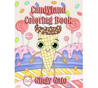 Candyland Coloring Book: 30 Whimsical and Adorable Hand Drawn Candyland Illustrations on Large 8.5 x 11 Paper