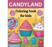 Candyland Coloring Book for Kids: "A Sweet Adventure of Colors and Imagination Deliciously Fun Pages to Color and Explore!"