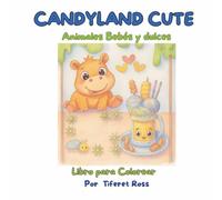 Candyland Cute: Animales Bebés y Dulces para Colorear