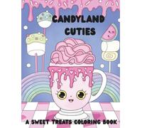 Candyland Cuties: A Sweet Treats Coloring Book