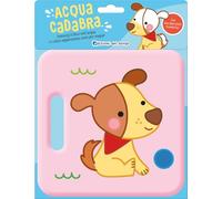 Cane. Acquacadabra. Libro bagnetto. Edizione a colori