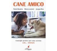 Cane amico. Consigli pratici per una serena can... vivenza