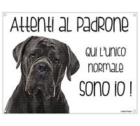 CANE CORSO Attenti al padrone qui l'unico normale sono io! CANE CARTELLO TARGA IN METALLO (20X30)