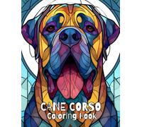 Cane Corso Coloring Book For Adults: 30 Elegant Dog Designs for Mindfulness and Stress Relief