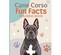 Cane Corso Fun Facts Coloring Book: Explore Brave Guardians Through Creative Art and Learning Adventures for Kids