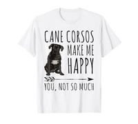 Cane Corso Make Me Happy You Not So Much, Regalo per Amanti dei Cani Maglietta