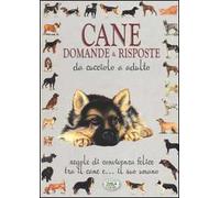 Cane. Domande & risposte da cucciolo a adulto