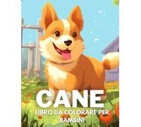 Cane Libro Da Colorare Per Bambini: +40 Disegni Di Cane Carini Divertenti E Facili Da Colorare Per Bambini, Ragazzi E Ragazze Che Amano Le Cane, Alleviano Lo Stress E Si Rilassano