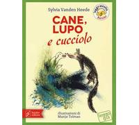 Cane, Lupo e cucciolo. Ediz. a colori