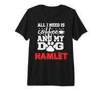 Cane Nome Amleto all in Need Is Coffee My Dog Named Hamlet Maglietta Premium