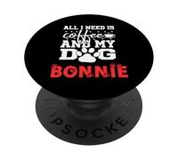 Cane Nome Bonnie All In Need Is Coffee Il mio cane si chiama Bonnie PopSockets PopGrip Adesivo
