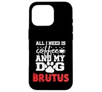 Cane Nome Brutus All In Need Is Coffee Il mio cane si chiama Bruto Custodia per iPhone 16 Pro