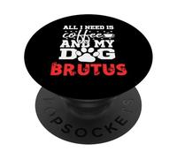 Cane Nome Brutus All In Need Is Coffee Il mio cane si chiama Bruto PopSockets PopGrip Adesivo