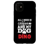 Cane Nome Dino All In Need Is Coffee My Dog Named Dino Custodia per iPhone 11