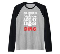 Cane Nome Dino all in Need Is Coffee My Dog Named Dino Maglia con Maniche Raglan