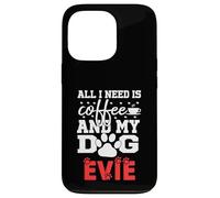 Cane Nome Evie All In Need Is Coffee Il mio cane si chiama Evie Custodia per iPhone 13 Pro