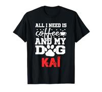 Cane Nome Kai Tutto ciò di Cui Ho Bisogno è caffè Il Mio Cane Si Chiama Kai Maglietta