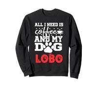 Cane Nome Lobo all in Need Is Coffee Il Mio Cane Si Chiama Lobo Felpa