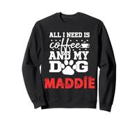 Cane Nome Maddie all in Need Is Coffee My Dog Chiamato Maddie Felpa
