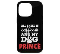 Cane Nome Prince All In Need Is Coffee My Dog Named Prince Custodia per iPhone 13 Pro