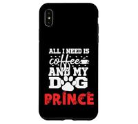 Cane Nome Prince All In Need Is Coffee My Dog Named Prince Custodia per iPhone XS Max