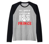 Cane Nome Prince all in Need Is Coffee My Dog Named Prince Maglia con Maniche Raglan