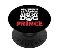 Cane Nome Prince All In Need Is Coffee My Dog Named Prince PopSockets PopGrip Adesivo