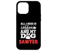 Cane Nome Sawyer All In Need Is Coffee My Dog Named Sawyer Custodia per iPhone 12 Pro Max