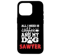 Cane Nome Sawyer All In Need Is Coffee My Dog Named Sawyer Custodia per iPhone 16 Pro