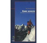 Cane sciolto. Avventure di un alpinista triestino