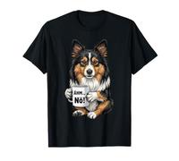 Cane Shelty Collie con Tazza di caffè Dice di No, uh, nö Maglietta