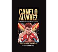 CANELO ALVAREZ: The Red-Haired Champion Who Never Gave Up- Biography for kids