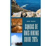 CANGAS DE ONÍS HIKING GUIDE 2025: Trekking the Hidden Trails and Timeless Landscapes of Northern Spain