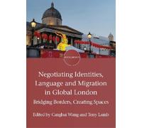 Cangbai Wang Negotiating Identities, Language and Migration in Globa (Tascabile)