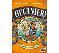 Cani all'arrembaggio. I Bucanieri. Ediz. illustrata