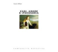 Cani, amore e ipocondria - Abbate Lucia
