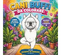 Cani Buffi da Colorare: Disegni Divertenti e Simpatici per Rilassarsi e Divertirsi - Perfetto per Adulti e Ragazzi