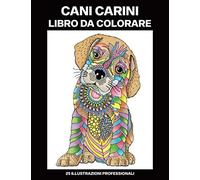 Cani Carini Libro da Colorare: Libro da Colorare per Ragazze 8-12 Anni con Incredibili Cani Disegni, 25 Illustrazioni Professionali
