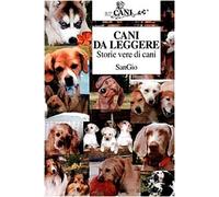 Cani da leggere. Storie vere di cani