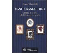 Cani di sangue blu. Storia e storie di 31 razze celebri